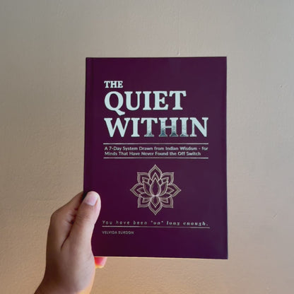 The Quiet Within: A 7-Day System Drawn from Indian Wisdom